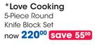 Love Cooking 5-Piece Round Knife Block Set