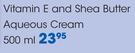 Clicks Vitamin E And Shea Butter Aqueous Cream-500ML