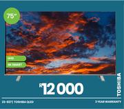 Toshiba 75" QLED UHD 4K Smart Television 23-827