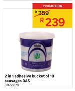 DAS 2 In 1 Adhesive Bucket Of 10 Sausages 