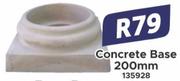 Concrete Base 200mm 135928