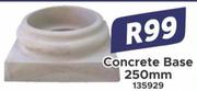 Concrete Base 250mm 135929