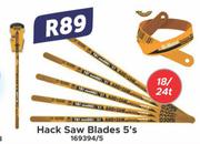 Hack Saw Blades (5's Pack) 169394/5- 18/24t