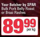 Your Butcher By Spar Bulk Pork Belly Roast Or Braai Rashes-Per Kg