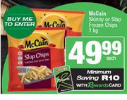 McCain Skinny Or Slap Frozen Chips-1Kg Each