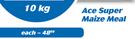 Ace Super Maize Meal-10Kg Each