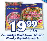 Cambridge Food Frozen Mixed/Chunky Vegetables-1Kg Each