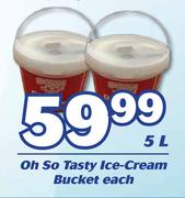 Oh So Tasty Ice Cream Bucket-5Ltr Each