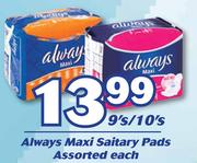 Always Maxi Sanitary Pads Assorted-9's/10's Each