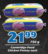 Cambridge Food Chicken Polony-750g Each