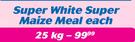 Super White Super Maize Meal-25kg