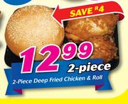 2 Piece Deep Fried Chicken & Roll