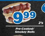 Pre-Cooked/ Smokey Rolls-2's
