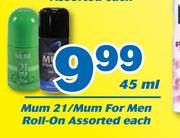 Mum 21/Mum For Men Roll On Assorted-45ml Each