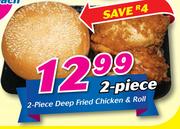 2-Piece Deep Fried Chicken & Roll