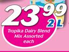 Tropika Dairy Blend Mix-2Ltr Each