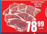 Fresh Beef T-Bone/ Club Steak (Class A)-Per kg
