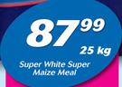 Super White Super Maize Meal-25Kg