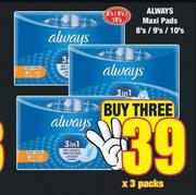 Always Maxi Pads-3 x 8's/9's/10's Pack