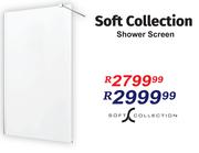 Soft Collection Shower Screen