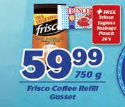 Frisco Coffee Refill Gusset 750g + Free Trinco Tagless Teabags Pouch 26's