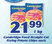 Cambridge Food Straight Cut Frying Potato Chips-1Kg Each