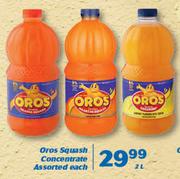 Oros Squash Concentrate-2Ltr Each