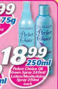 Perfect Choice Oil Sheen Spray-240ml/Lotion/Moisturising Spray-250ml Each