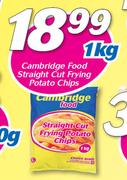 Cambridge Food Straight Cut Frying Potato Chips-1Kg