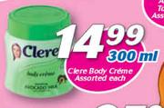 Clere Body Creme Assorted-300ml Each
