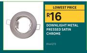 Downlight Metal Pressed Satin Chrome