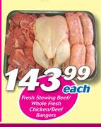 Fresh Stewing Beef/Whole Fresh Chicken And Beef Bangers-Each