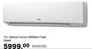 TCL Midwall Aircon 9000BTU Fixed Speed