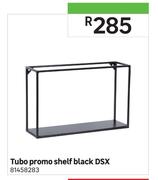 DSX Tubo Promo Shelf (Black)