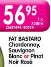 Fat Bastard Chardonnay, Sauvignon Blanc Or Pinot Noir Rose-750ml Each