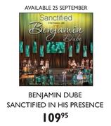 Benjamin Dube Sanctified In His Presence CD