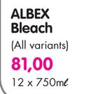 Albex Bleach (All Variants) - 12 x 750ml