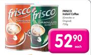 Frisco Instant Coffee (Granules Or Original)-750g Each