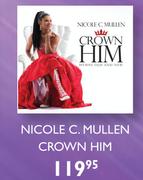 Nicole C.Mullen Crown Him