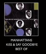 Manhattans Kiss & Say Goodbye Best Of