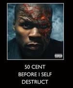 50 Cent Before I Self Destruct