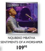 Nqubeko Mbatha Sentiments Of Worshiper