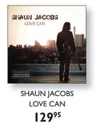 Shaun Jacobs Love Can 