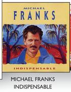 Michael Franks Indipensable-3's
