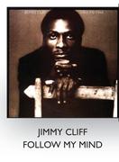 Jimmy Cliff Follow My Mind