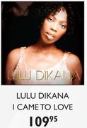 Lulu Dikana I Came To Love CD