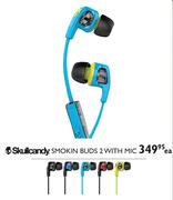 Skullcandy Smokin Buds 2 With Mic Each
