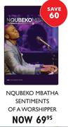 Nqubeko Mbatha Sentiments Of A Worshipper