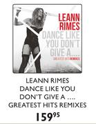 Leann Rimes Dance Like You Don't Give A.... Greatest Hits Remix
