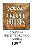 Goldfish Presents Organic House 2